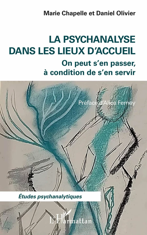 La psychanalyse dans les lieux d'accueil - Marie Chapelle, Daniel Olivier - Editions L'Harmattan