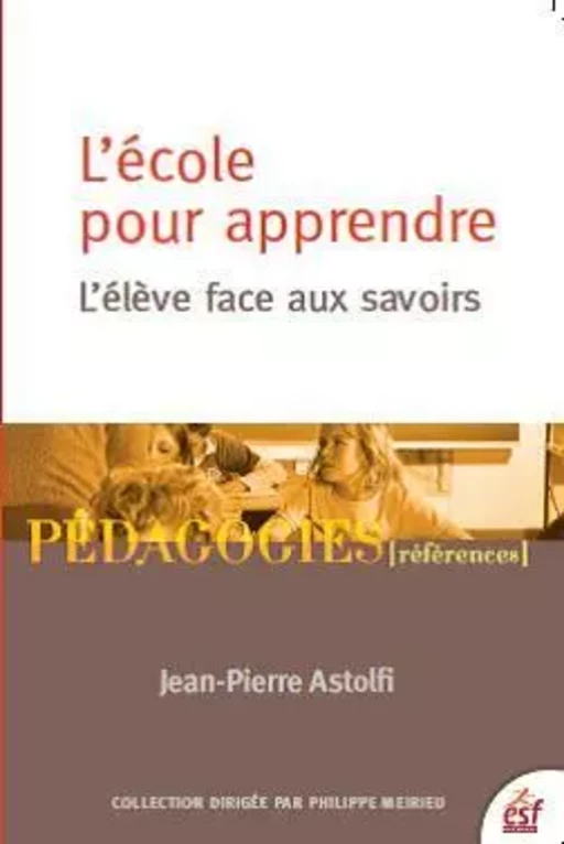 L'École pour apprendre - Jean-Pierre Astolfi - ESF éditeur