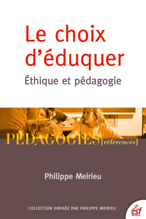 Le choix d'éduquer - Philippe Meirieu - ESF Sciences humaines