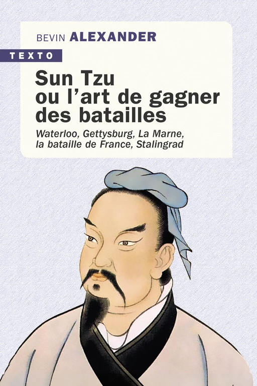 Sun Tzu ou l'art de gagner des batailles - Bevin Alexander - Tallandier