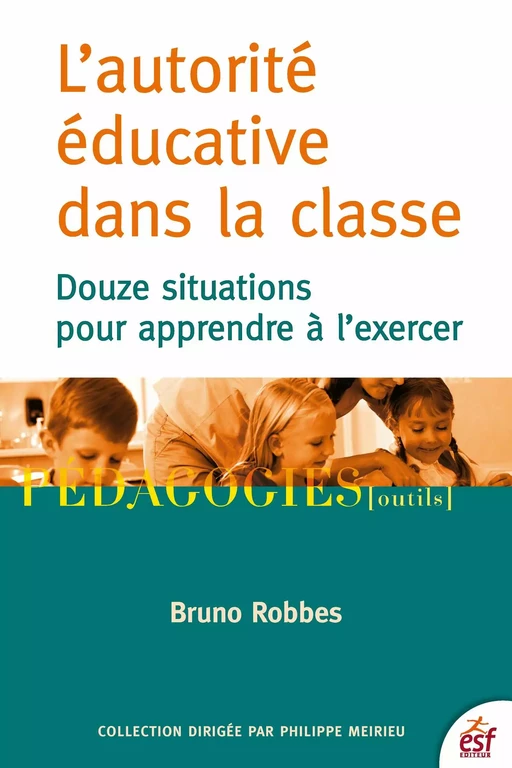 L'Autorité éducative dans la classe - Bruno Robbes - ESF éditeur