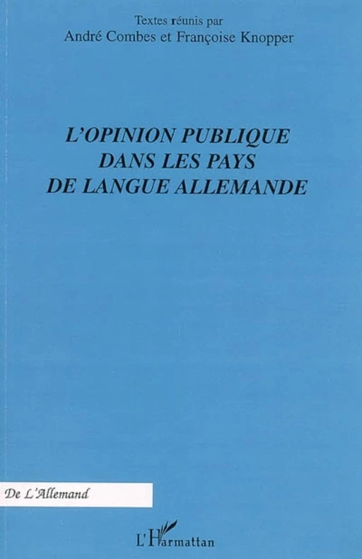 L'Opinion publique dans les pays de langue allemande - André Combes, Françoise Knopper - Editions L'Harmattan