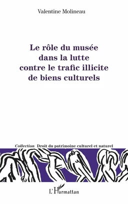 Le rôle du musée dans la lutte contre le trafic illicite de biens culturels