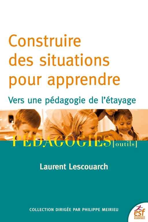 Construire des situations pour apprendre - Laurent Lescouarch - ESF Sciences humaines