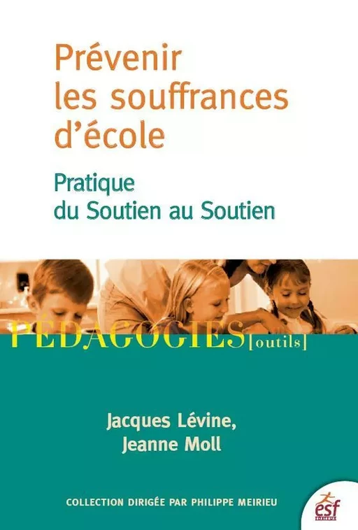 Prévenir les souffrances d'école - Jacques Lévine, Jeanne Moll - ESF Sciences humaines