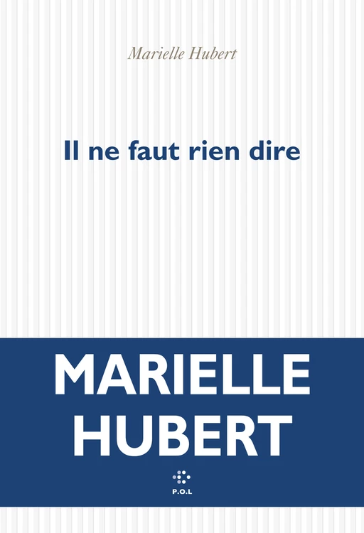 Il ne faut rien dire - Marielle Hubert - POL Editeur