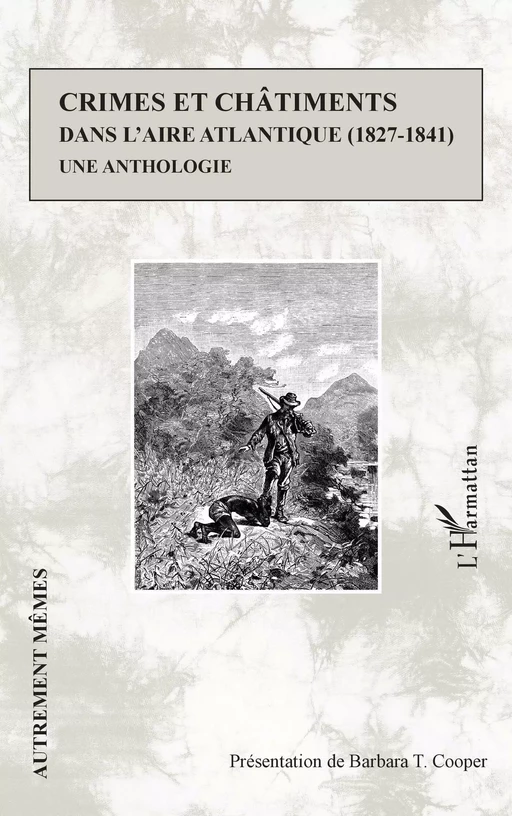 Crimes et châtiments dans l'aire atlantique (1827-1841) - Barbara T. Cooper - Editions L'Harmattan