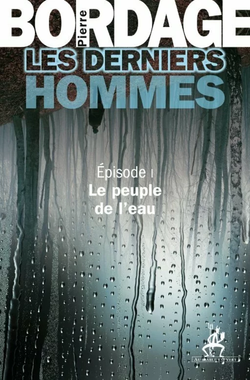 Les Derniers Hommes épisode 1 - Pierre Bordage - Au diable vauvert