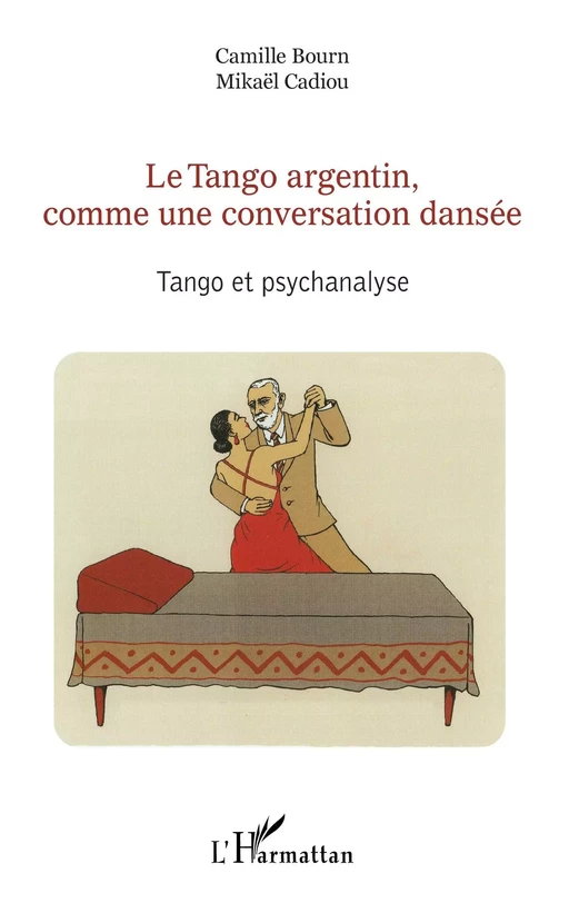 Le Tango argentin, comme une conversation dansée - Camille Bourn, Mikael Cadiou - Editions L'Harmattan