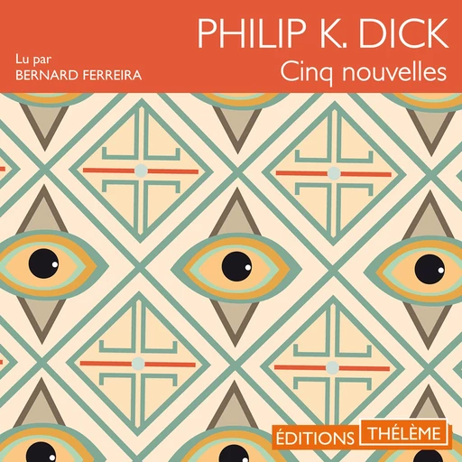 Cinq nouvelles - Philip K. Dick - Éditions Thélème