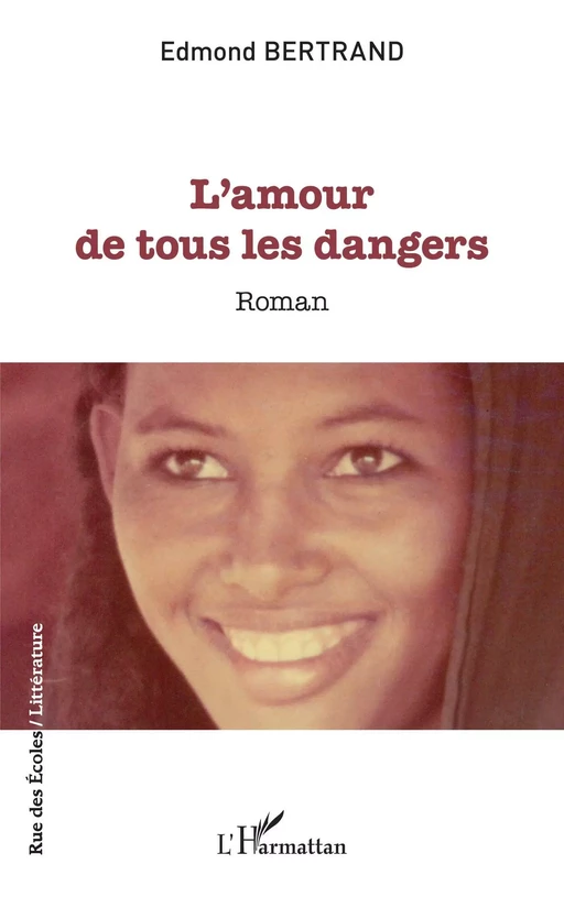 L'amour de tous les dangers - Edmond Bertrand - Editions L'Harmattan