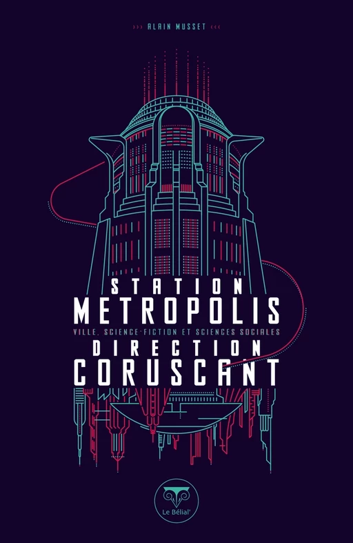 Station Metropolis direction Coruscant - Alain Musset - Le Bélial