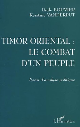 TIMOR ORIENTAL : LE COMBAT D'UN PEUPLE