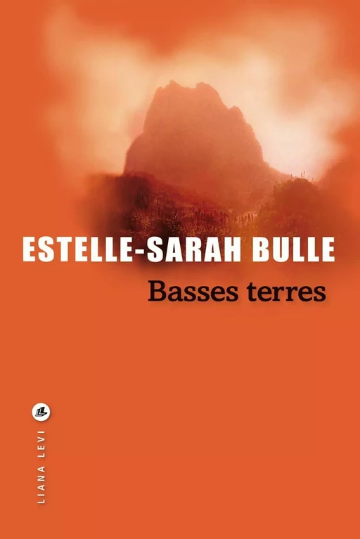 Basses terres - Estelle-Sarah Bulle - LIANA LEVI