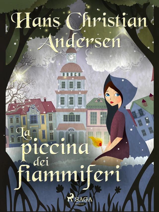 La piccina dei fiammiferi - Hans Christian Andersen - Saga Egmont International