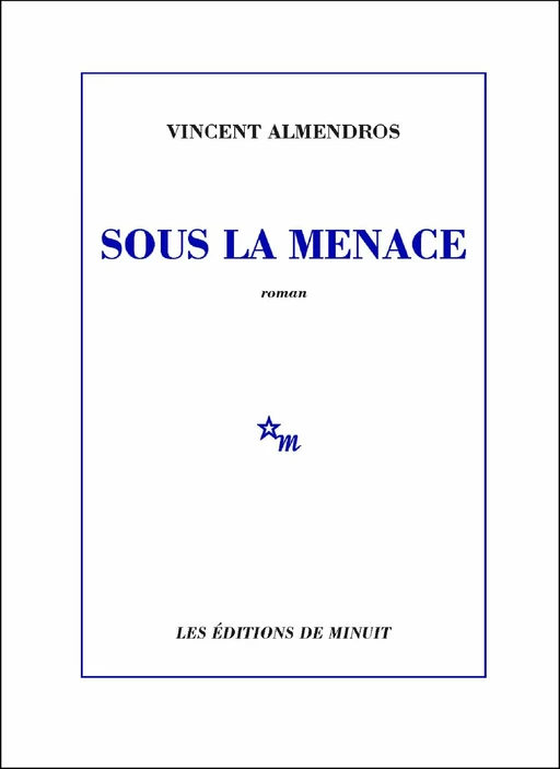 Sous la menace - Vincent Almendros - Minuit