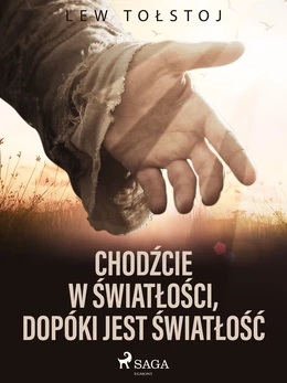 Chodźcie w światłości, dopóki jest światłość