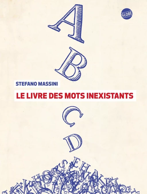 Le livre des mots inexistants - Stefano Massini - Globe