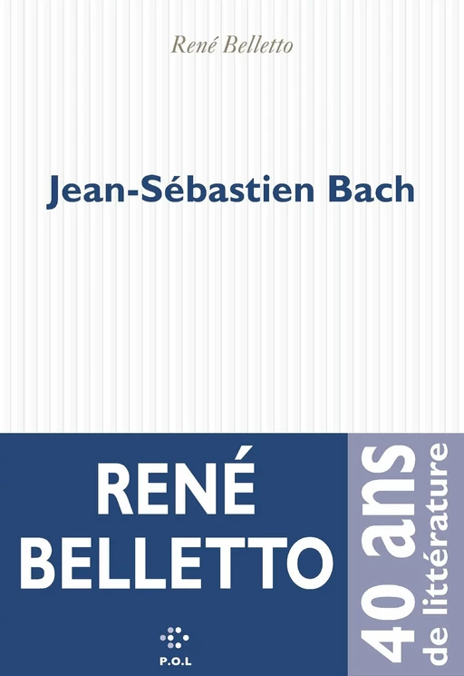 Jean-Sébastien Bach - René Belletto - POL Editeur