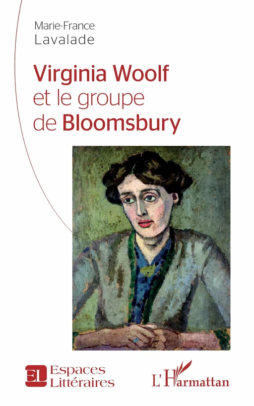 Virginia Woolf et le groupe de Bloomsbury - Marie-France Lavalade - Editions L'Harmattan