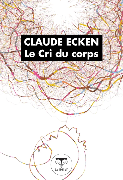 Le Cri du corps - Claude Ecken - Le Bélial