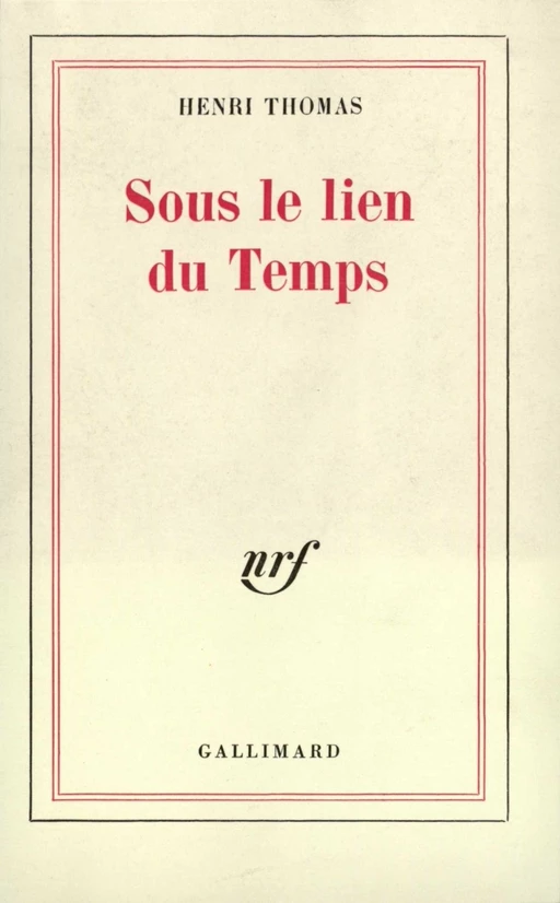 Sous le lien du Temps - Henri Thomas - Editions Gallimard