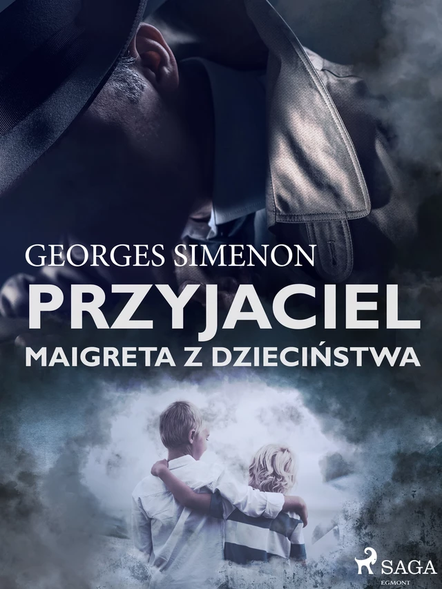 Przyjaciel Maigreta z dzieciństwa - Georges Simenon - Saga Egmont International