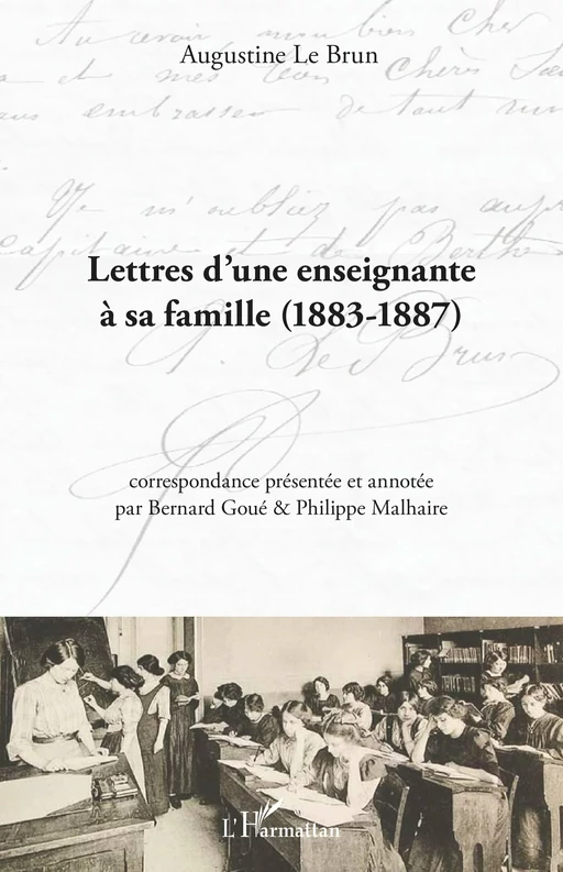 Lettres d'une enseignante à sa famille - Augustine Le Brun - Editions L'Harmattan