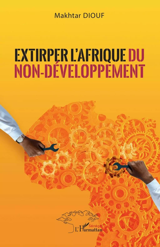 Extirper l'Afrique du non-développement - Makhtar Diouf - Editions L'Harmattan