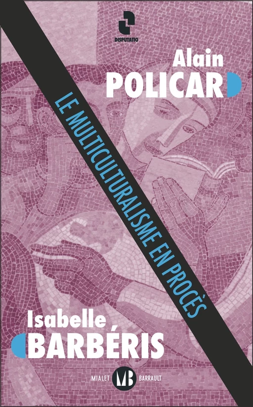 Le Multiculturalisme en procès - Isabelle Barbéris, Alain Policar - Mialet Barrault Éditeur