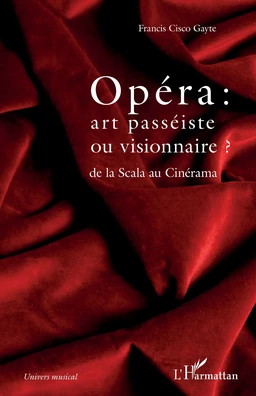 Opéra : art passéiste ou visionnaire ?