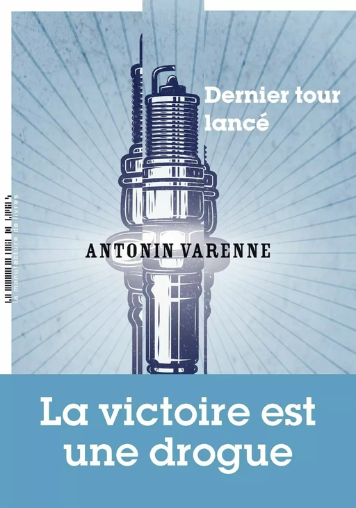 Dernier tour lancé - Antonin Varenne - La Manufacture de livres