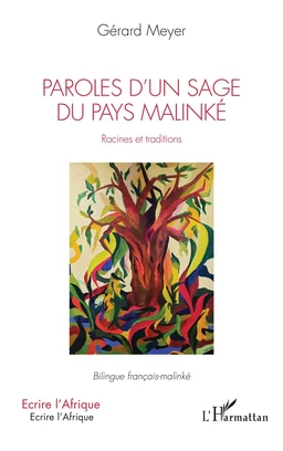 Paroles d'un sage du pays Malinké. Racines et traditions