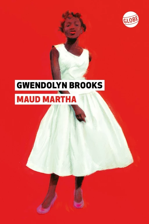 Maud Martha - Gwendolyn Brooks - Globe