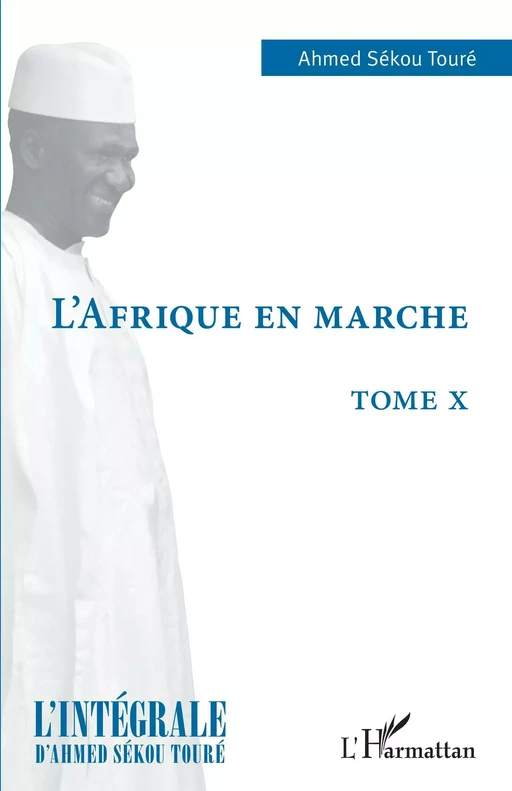 L'Afrique en marche - Ahmed Sékou Touré - Editions L'Harmattan