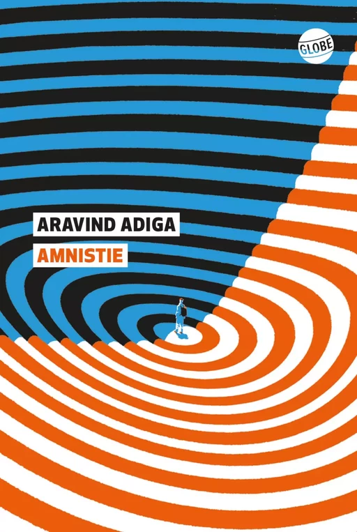 Amnistie - Aravind Adiga - Globe