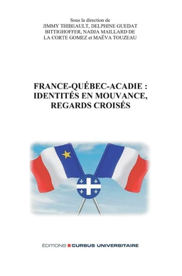 France-Québec-Acadie: identités en mouvance, regards croisés