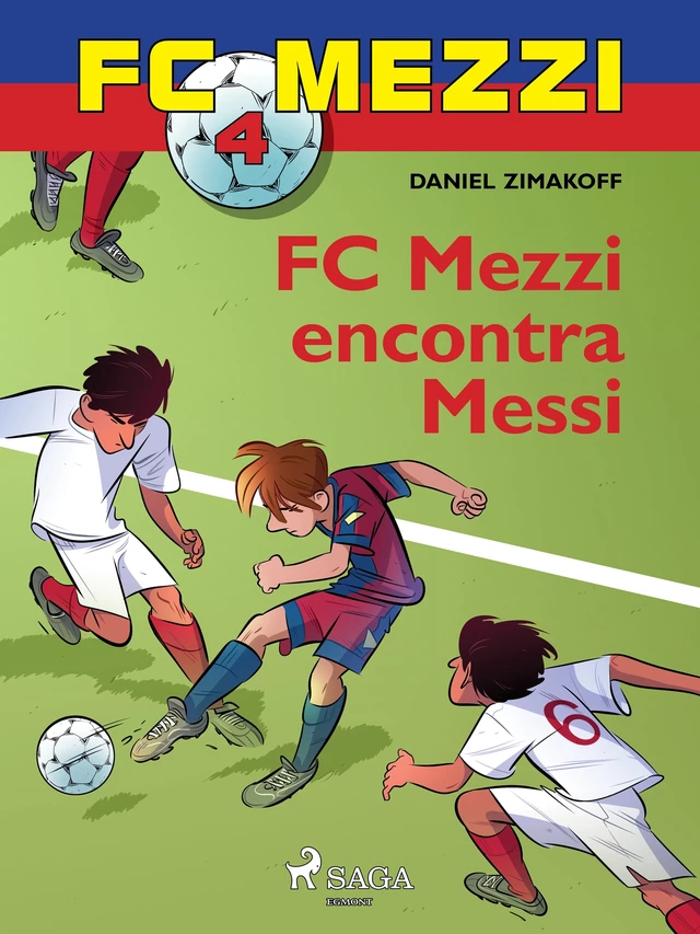 FC Mezzi 4: FC Mezzi encontra Messi - Daniel Zimakoff - Saga Egmont International