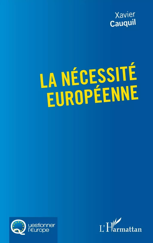 La nécessité européenne - Xavier Cauquil - Editions L'Harmattan