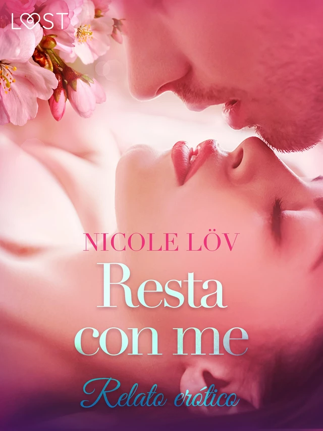 Resta con me - Breve racconto erotico - Nicole Löv - Saga Egmont International