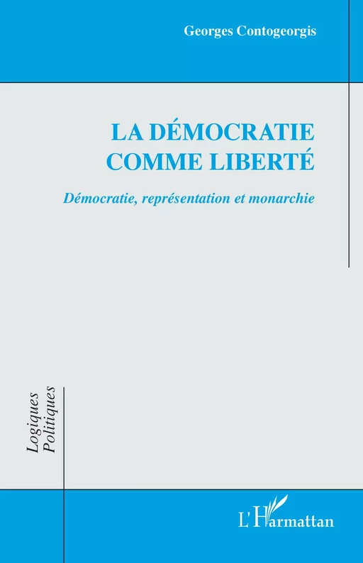 La démocratie comme liberté - Georges Contogeorgis - Editions L'Harmattan