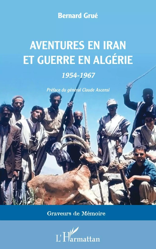 Aventures en Iran et guerre en Algérie - Bernard Grué - Editions L'Harmattan