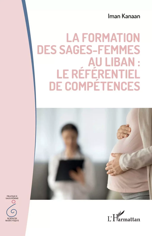 La formation des sages-femmes au Liban : le référentiel de compétences - Iman KANAAN - Editions L'Harmattan