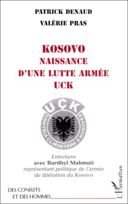 KOSOVO NAISSANCE D'UNE LUTTE ARMEE UCK