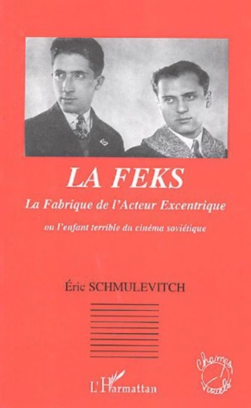 LA FEKS La Fabrique de l'Acteur Excentrique - Eric Schmulevitch - Editions L'Harmattan