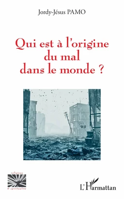 Qui est à l'origine du mal dans le monde ?