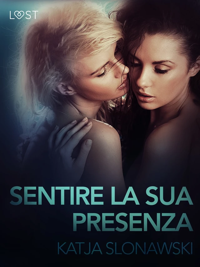 Sentire la sua presenza - Breve racconto erotico - Katja Slonawski - Saga Egmont International