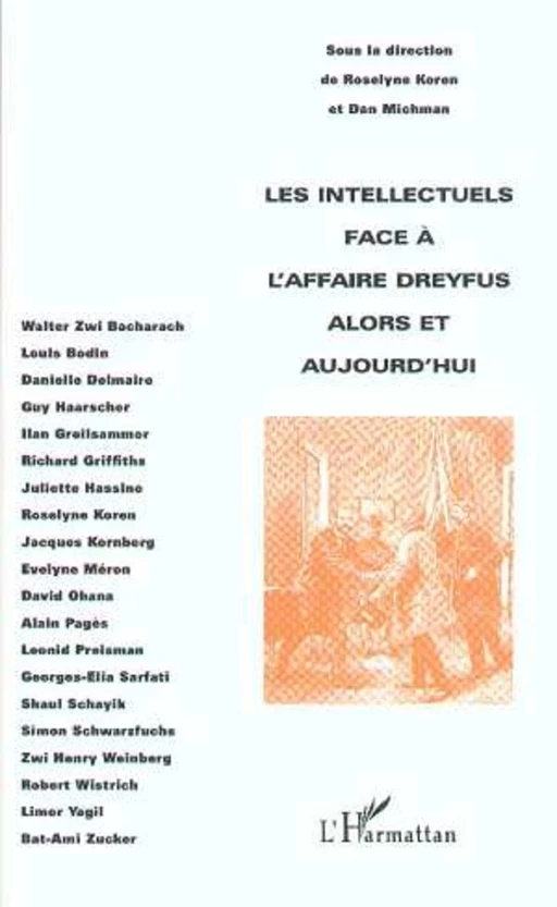 Les Intellectuels face à l'affaire Dreyfus alors et aujourd'hui - Roselyne Koren - Editions L'Harmattan