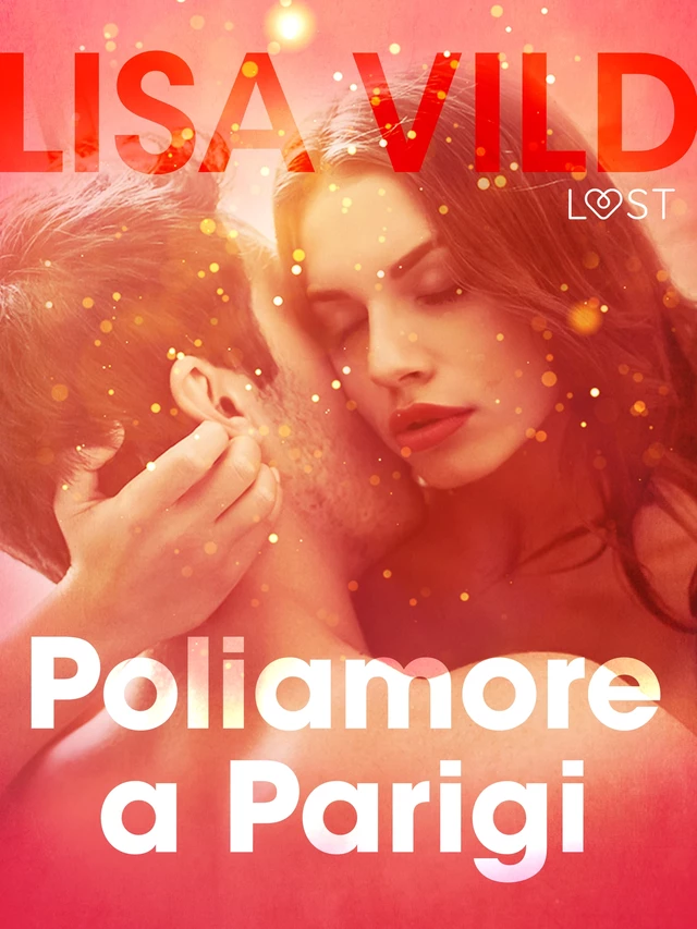 Poliamore a Parigi - Breve racconto erotico - Lisa Vild - Saga Egmont International