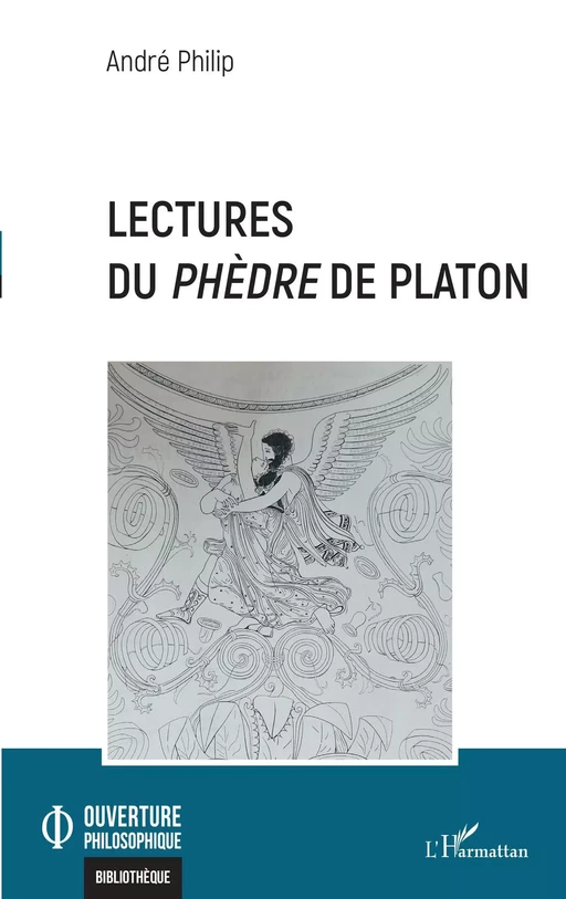 Lectures du <i>Phèdre</i> de Platon - André Philip - Editions L'Harmattan